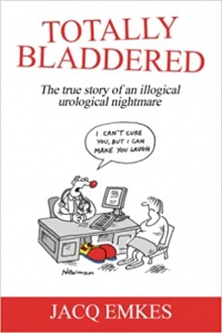 Totally Bladdered: The true story of an illogical urological nightmare